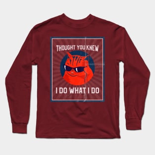 Thought You Knew - I Do What I Do Cat Long Sleeve T-Shirt